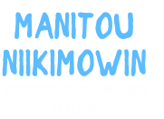 Manitou
Niikimowin
Wissensvermittlung über 
Kräuter
